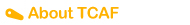 About TCAF